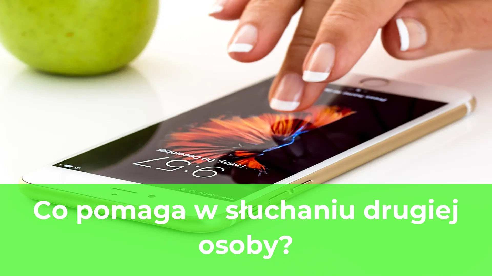 Co pomaga w słuchaniu drugiej osoby