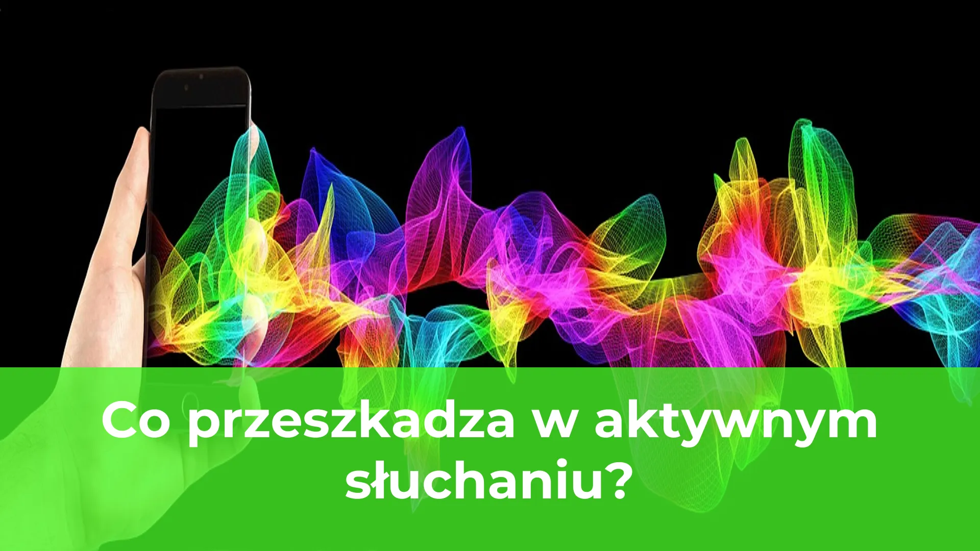Co przeszkadza w aktywnym słuchaniu