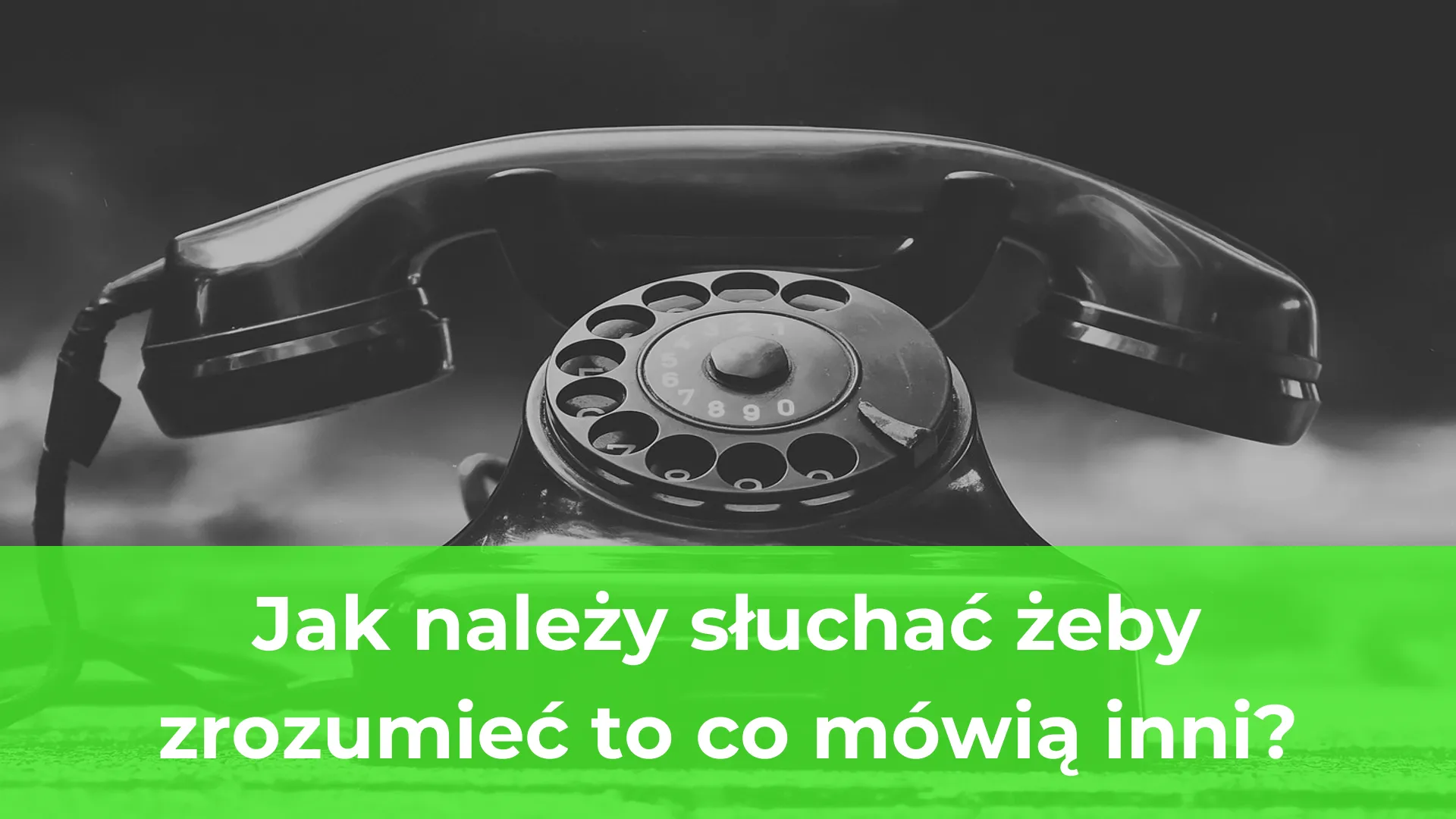 Jak należy słuchać żeby zrozumieć to co mówią inni